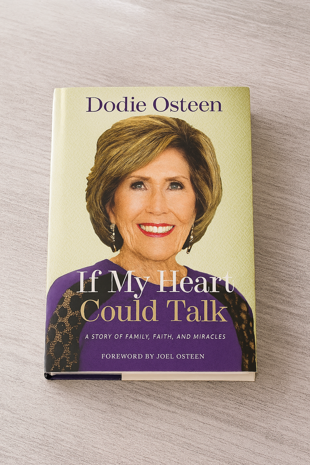 If My Heart Could Talk: A Story of Family, Faith, and Miracles
By Dodie Osteen | Foreword by Joel Osteen